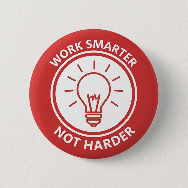 Work smarter not harder inspirational motivational 6 cm round badge (Front)