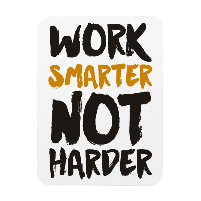 Work Smarter Not Harder Magnet (Vertical)
