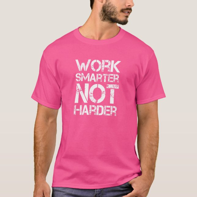 Work Smarter Not Harder Motivation T-Shirt (Front)