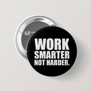 Work Smarter Not Harder Motivational 6 Cm Round Badge
