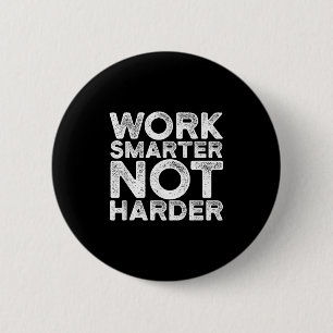 Work Smarter Not Harder Motivational Apparel 6 Cm Round Badge