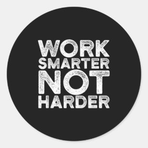 Work Smarter Not Harder Motivational Apparel  Classic Round Sticker