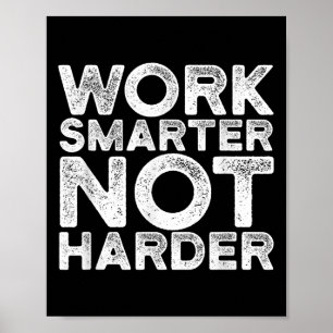 Work Smarter Not Harder Motivational Apparel  Poster
