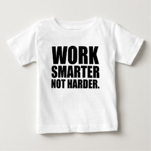 Work Smarter Not Harder Motivational Baby T-Shirt