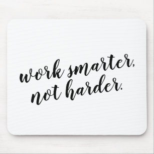 Work Smarter, not Harder quote design for Mouse Mat
