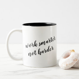 Work Smarter, not harder quote design for Two-Tone Coffee Mug