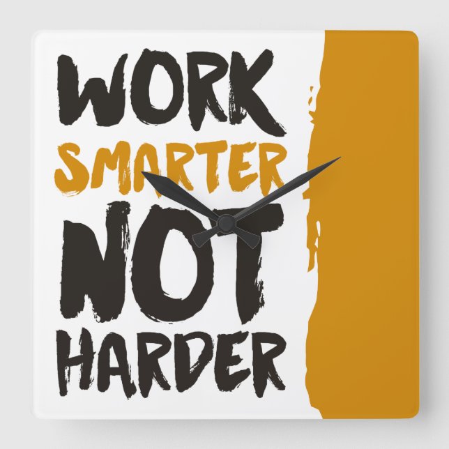 Work Smarter Not Harder Square Wall Clock (Front)