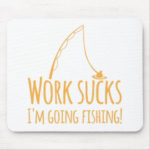 Work sucks- I'm going fishing! Mouse Mat