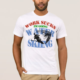 Work Sucks I'm Going Water Skiing Funny Shirt
