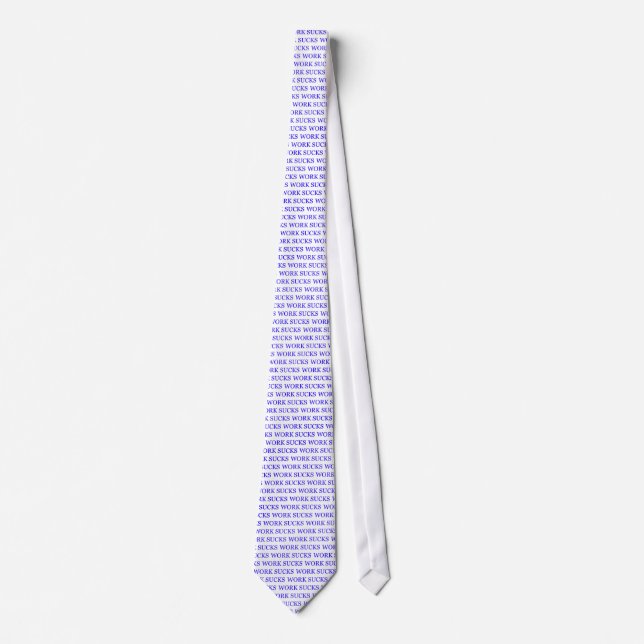 Work sucks Tie (Front)