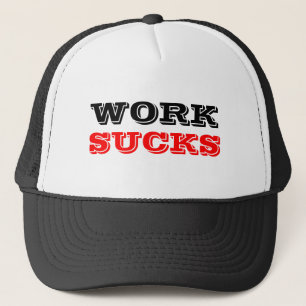 WORK, SUCKS TRUCKER HAT