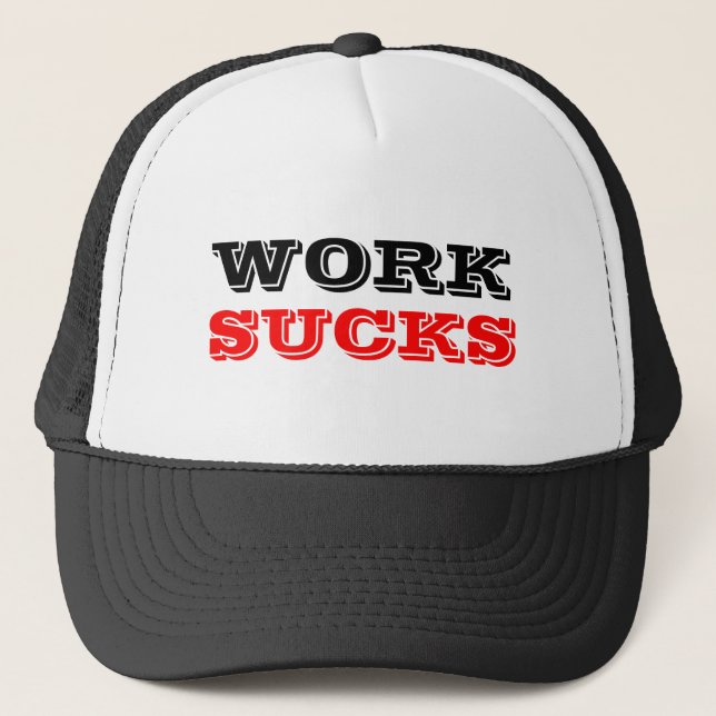 WORK, SUCKS TRUCKER HAT (Front)