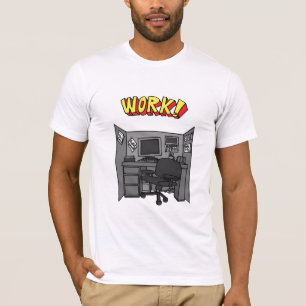 WORK! T-Shirt