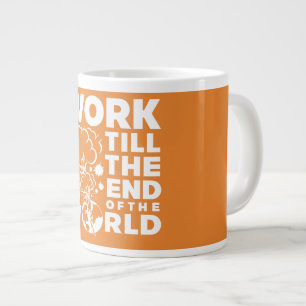 Work Till The End of The World Large Coffee Mug
