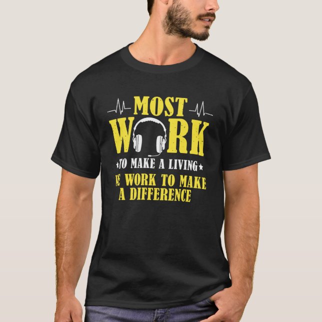 Work To Make A Difference Dispatch Operator 911 Di T-Shirt (Front)