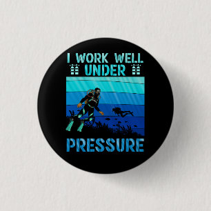 Work Well Under Pressure Scuba Diving Ocean Diver  3 Cm Round Badge
