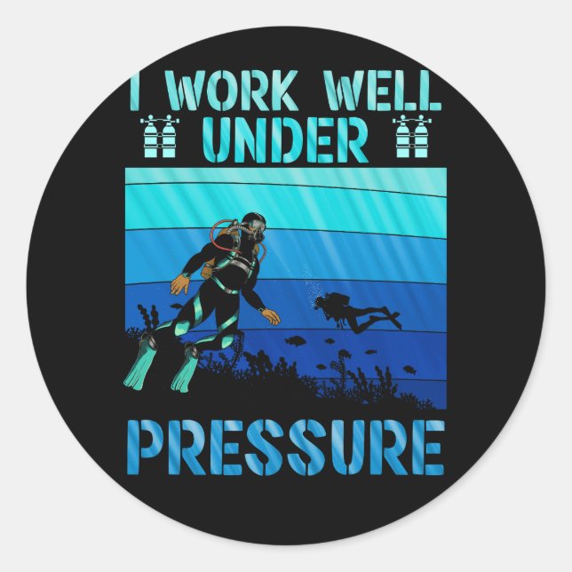 Work Well Under Pressure Scuba Diving Ocean Diver  Classic Round Sticker (Front)
