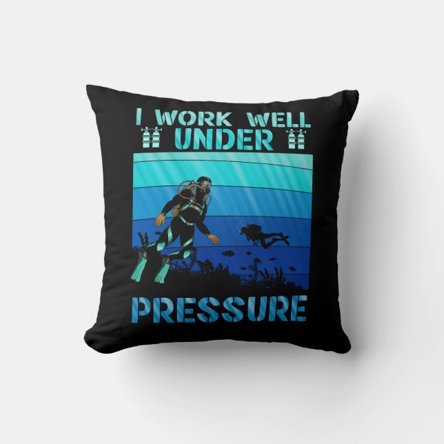 Work Well Under Pressure Scuba Diving Ocean Diver  Cushion (Front)