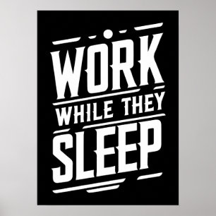 Work while they sleep, Success, Gym, Hustle, Grind Poster