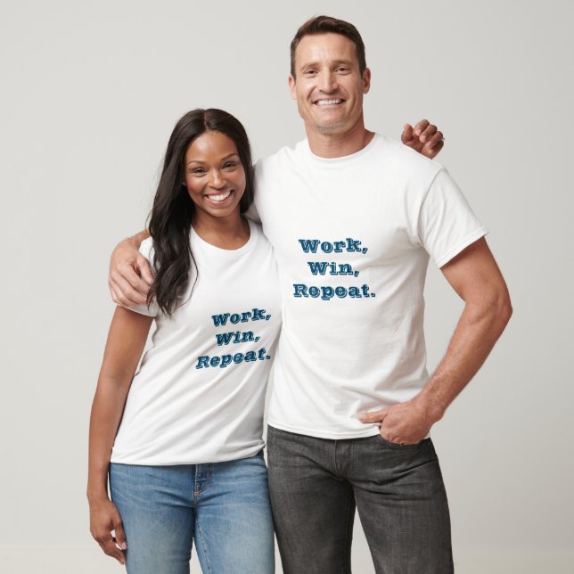 "Work, Win, Repeat: Motivational T-Shirt Design" (Unisex)
