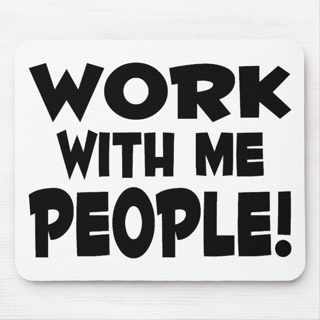 Work With Me People Mouse Mat (Front)