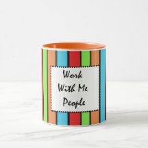 Work With Me People | Teachers, Mothers, Work Mug