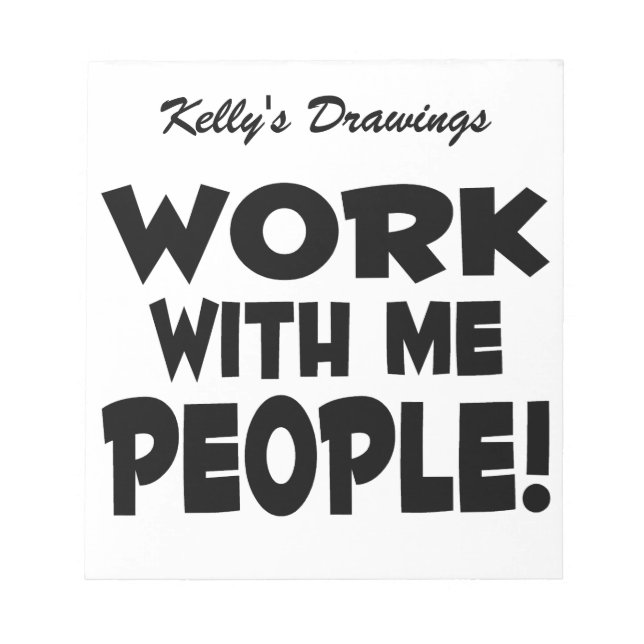 Work With Me People Team Work Notepad (Front)