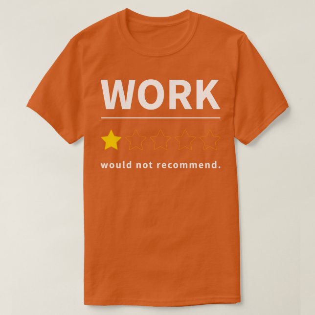 Work Would Not Recommend Funny T-Shirt (Design Front)