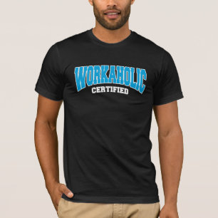 Workaholic Certified T-Shirt