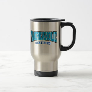 Workaholic Certified Travel Mug