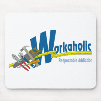 Workaholic Respectable Addiction Mouse Mat