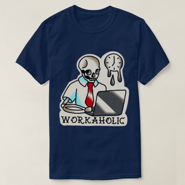 workaholic T-Shirt (Design Front)