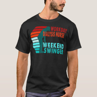 Workday Dialysis Nurse Weekend Swinger Golfer T-Shirt