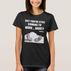 Worked to Death Office Worker Employee HR Manager T-Shirt