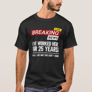 Worker appreciation worked here for 25 years work T-Shirt