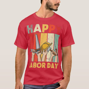 Worker Farmer Happy Labor Day Papa Dad Uncle Broth T-Shirt