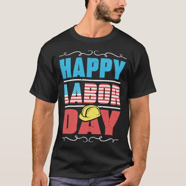 Worker Patriotic American Flag Labor Laborer Happy T-Shirt (Front)