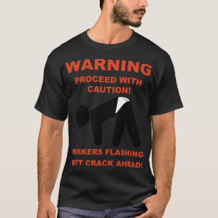 WORKERS FLASHING BUTT CRACK AHEAD dessert 8th birt T-Shirt