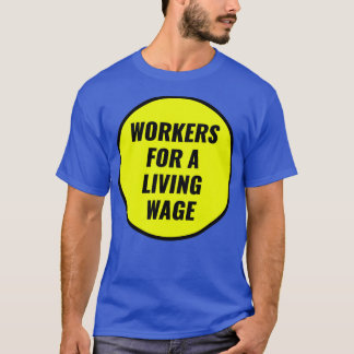 Workers For A Living Wage T-Shirt