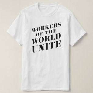 Workers of the World Unite T-Shirt