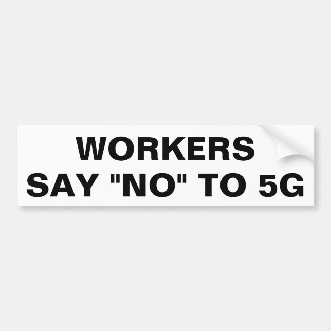 Workers say no to 5G Bumper Sticker (Front)