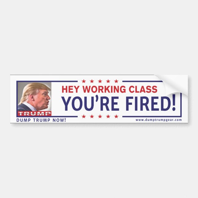 Working Class You're Fired Bumper Sticker (Front)