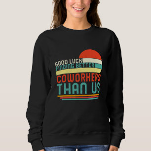 Working Cottagecore Good Luck Finding Better Cowor Sweatshirt