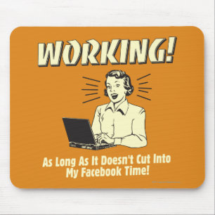 Working: Cut into Facebook Time Mouse Mat