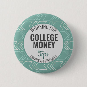 Working for College Money, Tips Appreciated Teal 6 Cm Round Badge