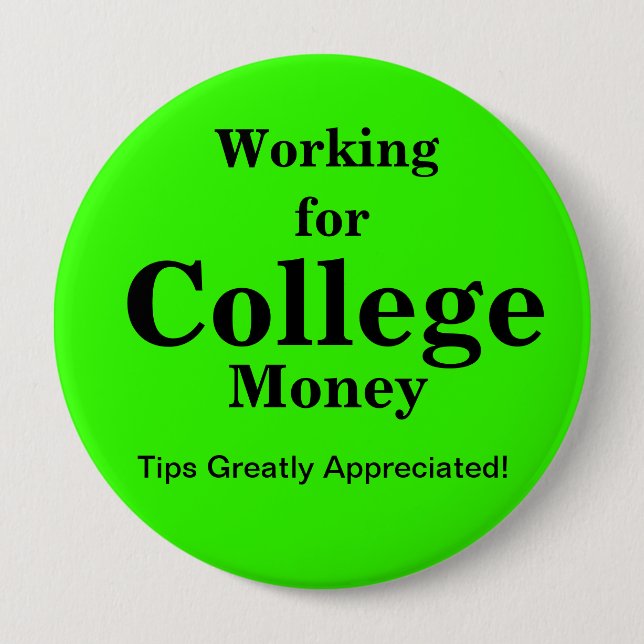 Working for College Money| Tips | Bright Green 10 Cm Round Badge (Front)