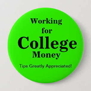 Working for College Money  Tips   Bright Green 10 Cm Round Badge