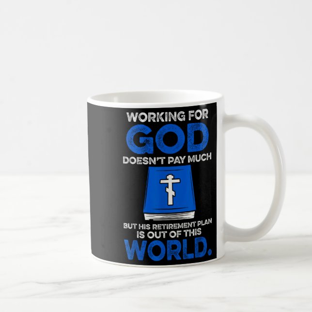 Working For God Doesn't Pay Much But His Retiremen Coffee Mug (Right)