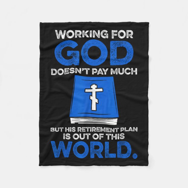 Working For God Doesn't Pay Much But His Retiremen Fleece Blanket (Front)