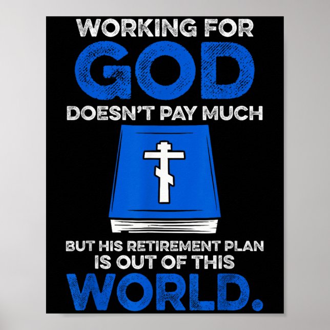 Working For God Doesn't Pay Much But His Retiremen Poster (Front)